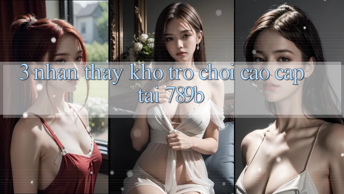 3. Nhận thấy Kho Trò chơi Cao cấp Tại 789b 3. Nhận thấy Kho Trò chơi Cao cấp Tại 789b