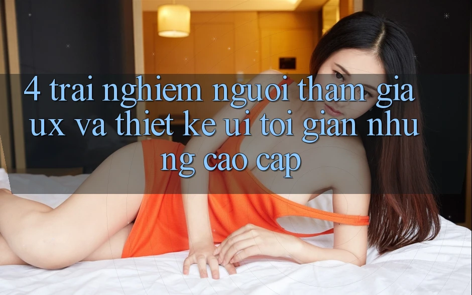 4. Trải Nghiệm Người tham gia (UX) và Thiết kế (UI): Tối Giản Nhưng Cao cấp 4. Trải Nghiệm Người tham gia (UX) và Thiết kế (UI): Tối Giản Nhưng Cao cấp