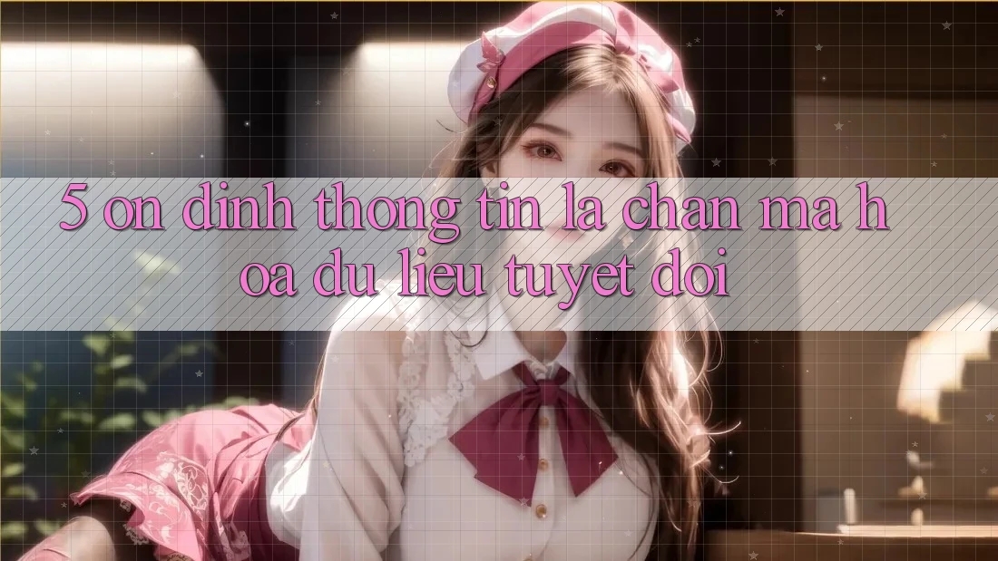 5. Ổn định Thông Tin: Lá Chắn Mã hóa dữ liệu Tuyệt Đối 5. Ổn định Thông Tin: Lá Chắn Mã hóa dữ liệu Tuyệt Đối