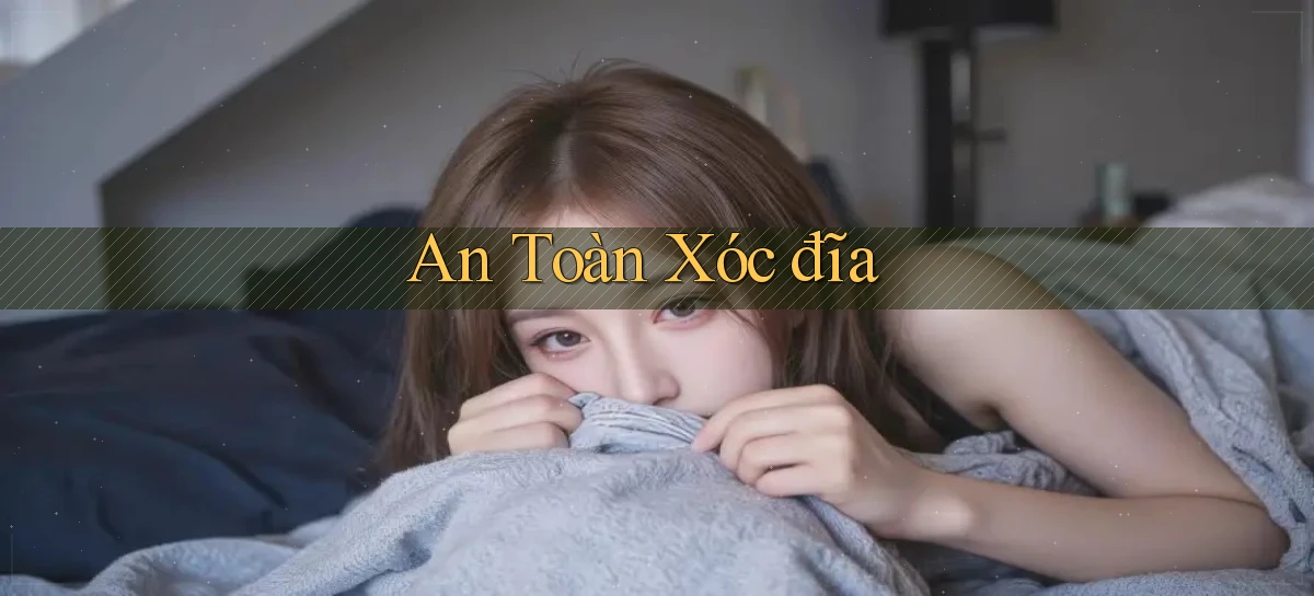 An toàn Xóc đĩa