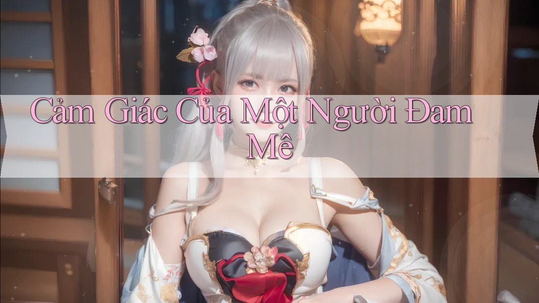 Cảm giác của một người đam mê
