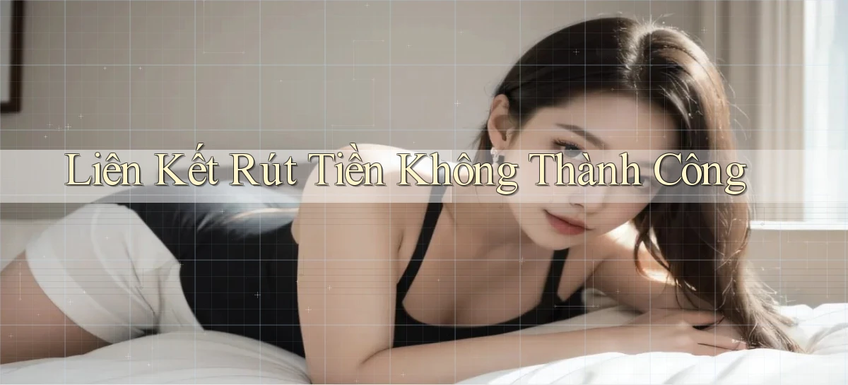 Liên kết Rút tiền không thành công