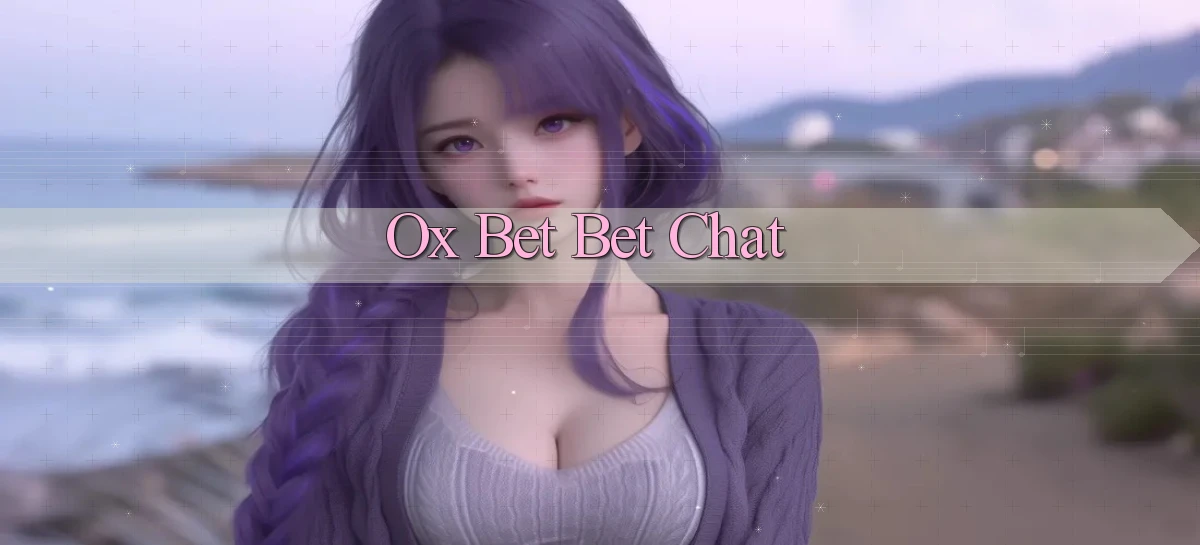 ox bet bet chat